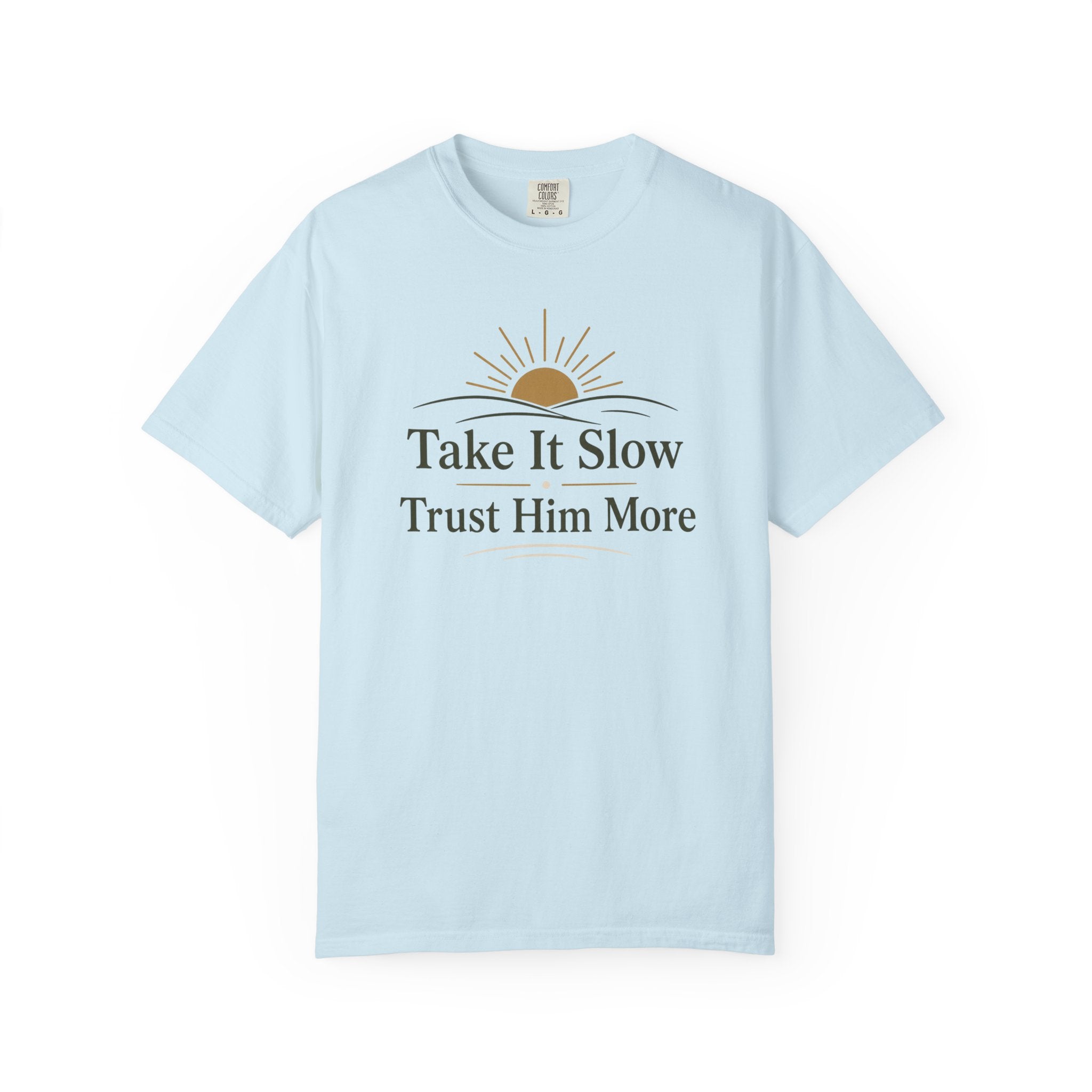 Take it Slow Trust Him More T-shirt