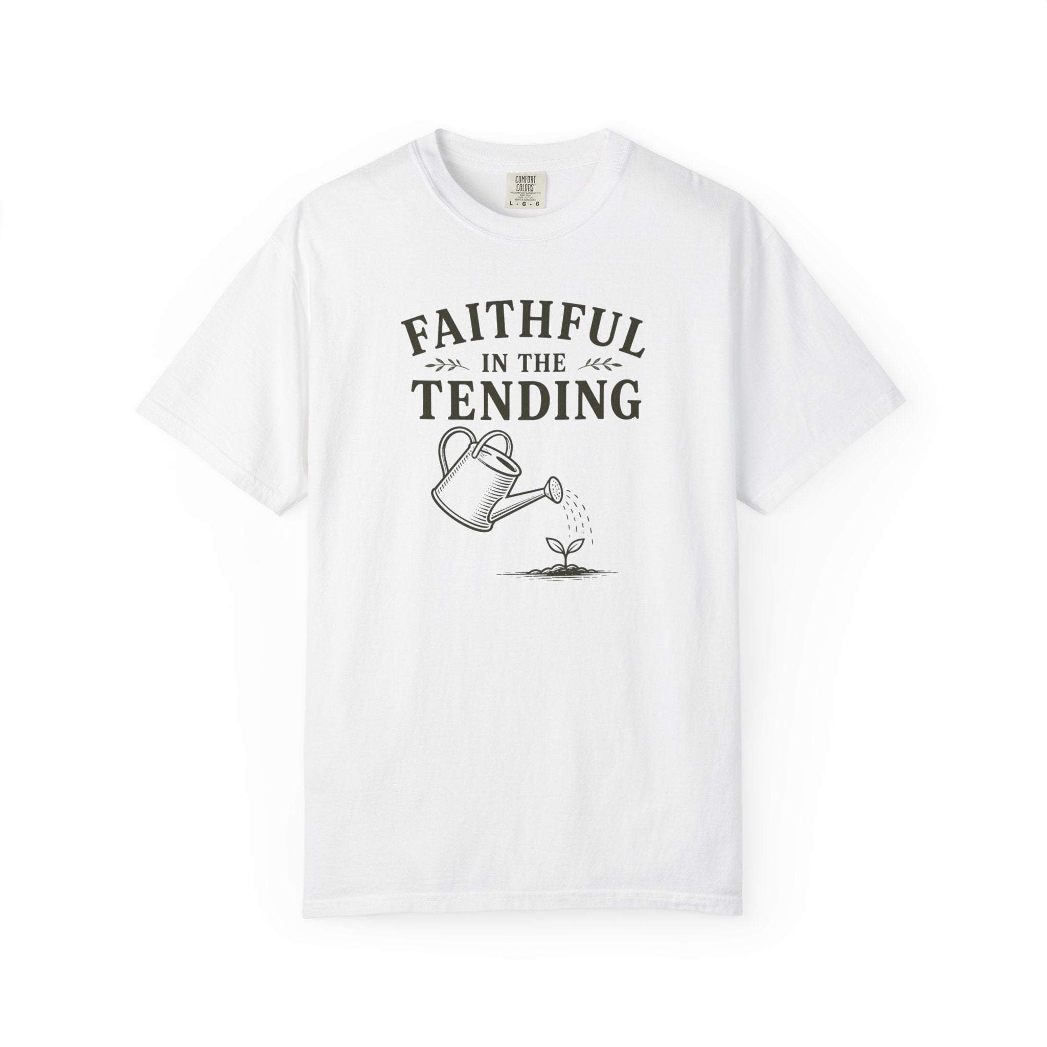 Faithful In The Tending T-Shirt