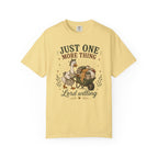 Just One More Thing God Willing T-shirt