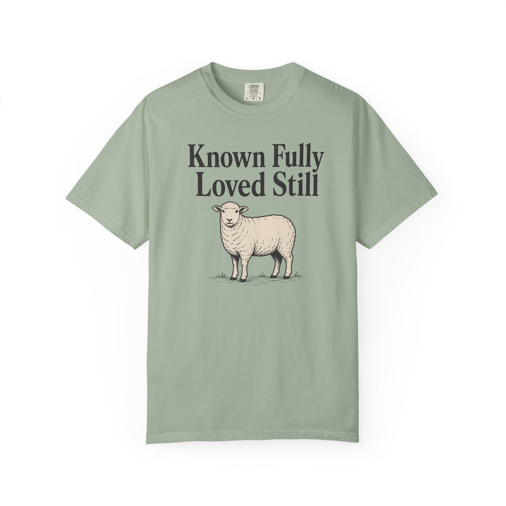 Known Fully Loved Still T-shirt