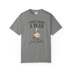 I don't have a plan just faith T-Shirt