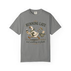Running Late T-shirt