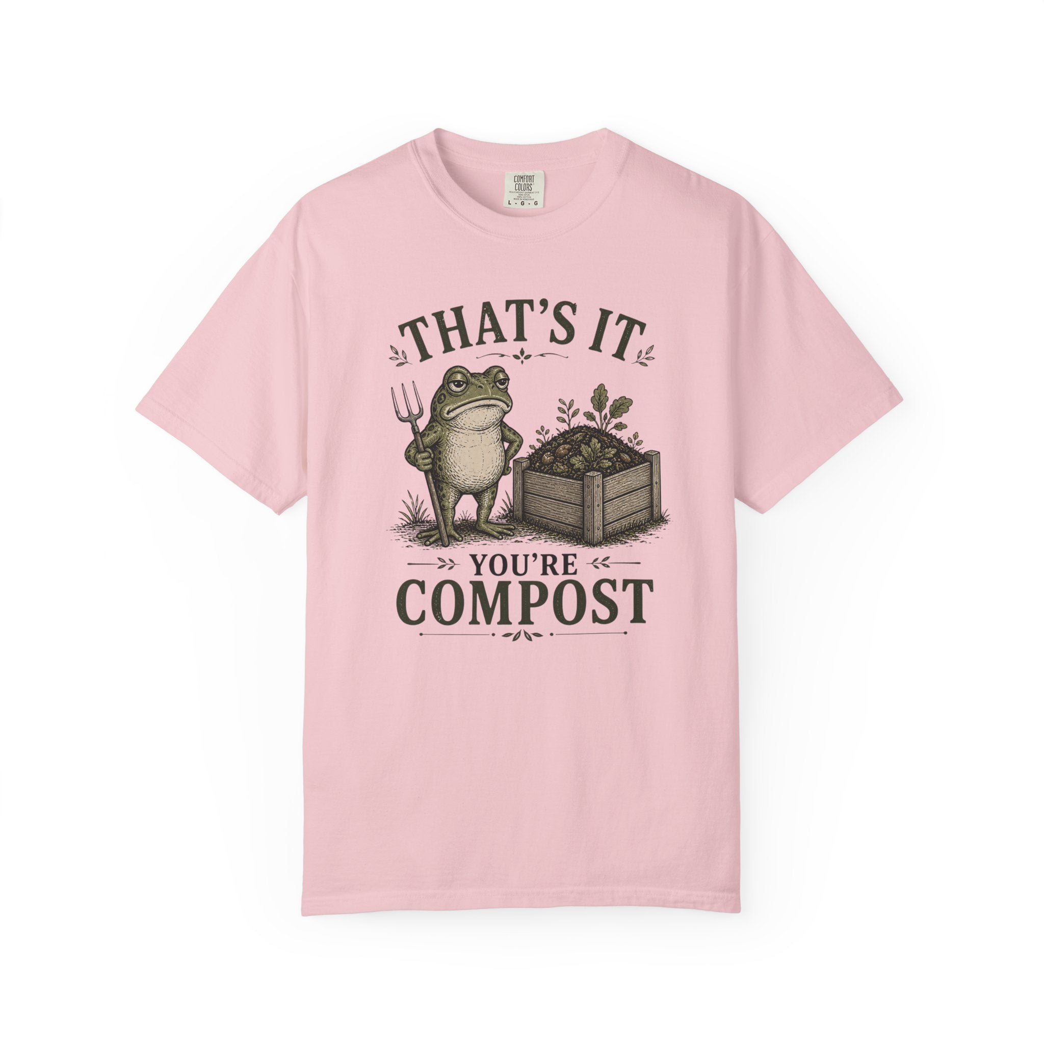 That's It You're Compost T-shirt