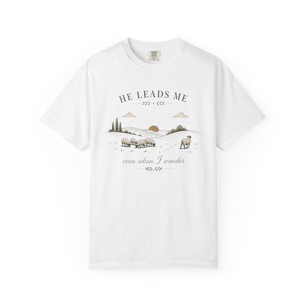 He Leads Me Even When I Wander T-Shirt