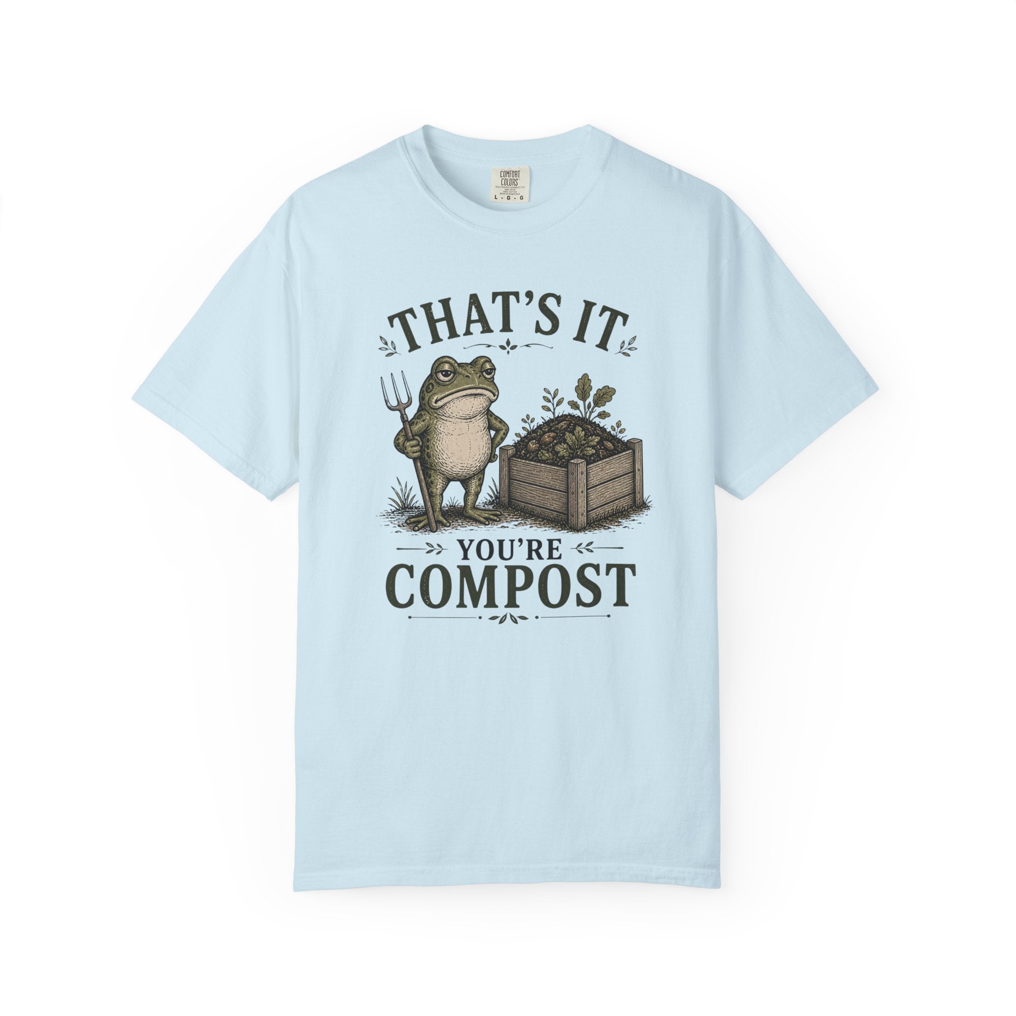 That's It You're Compost T-shirt