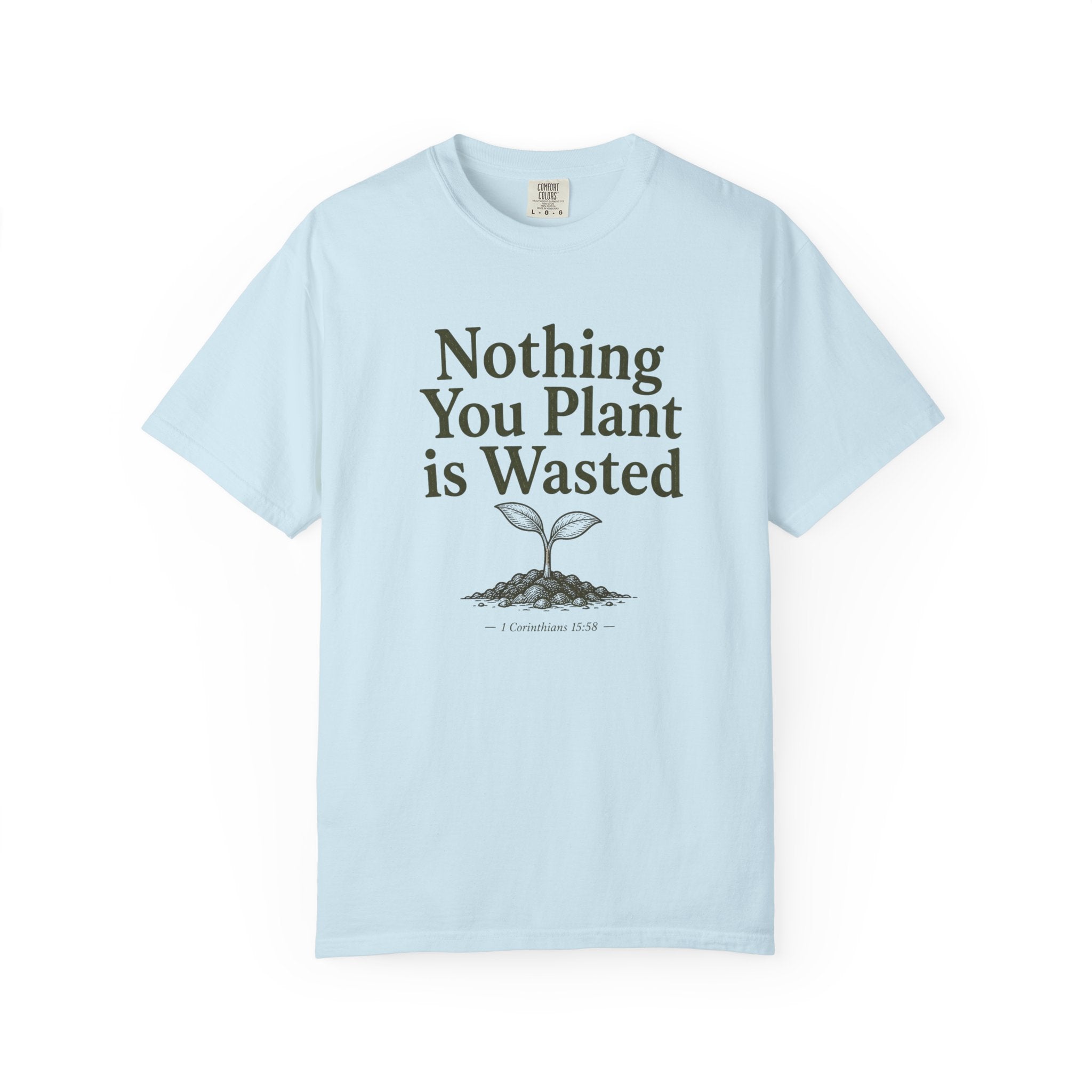 Nothing You Plant is Wasted T-shirt