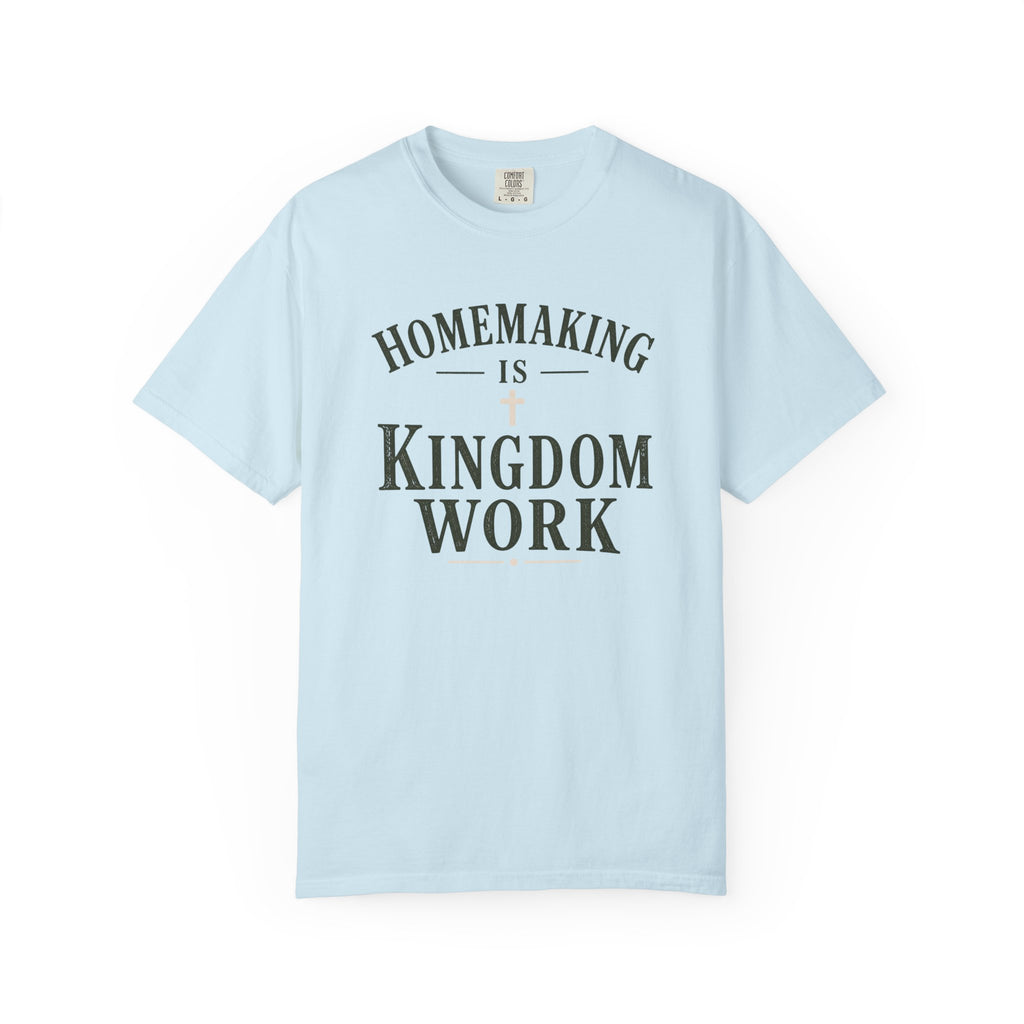 Homemaking is Kingdom Work Tshirt
