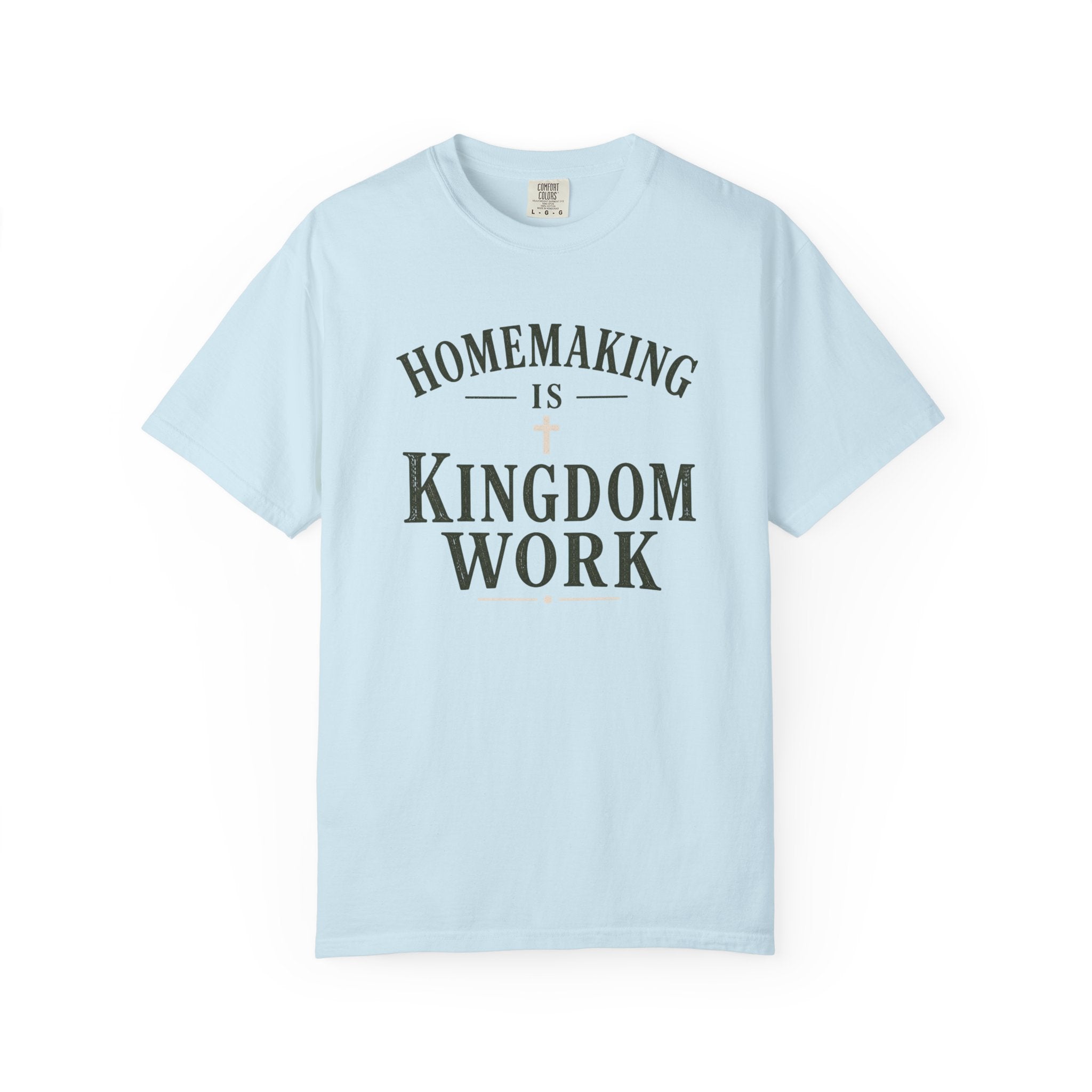 Homemaking is Kingdom Work Tshirt