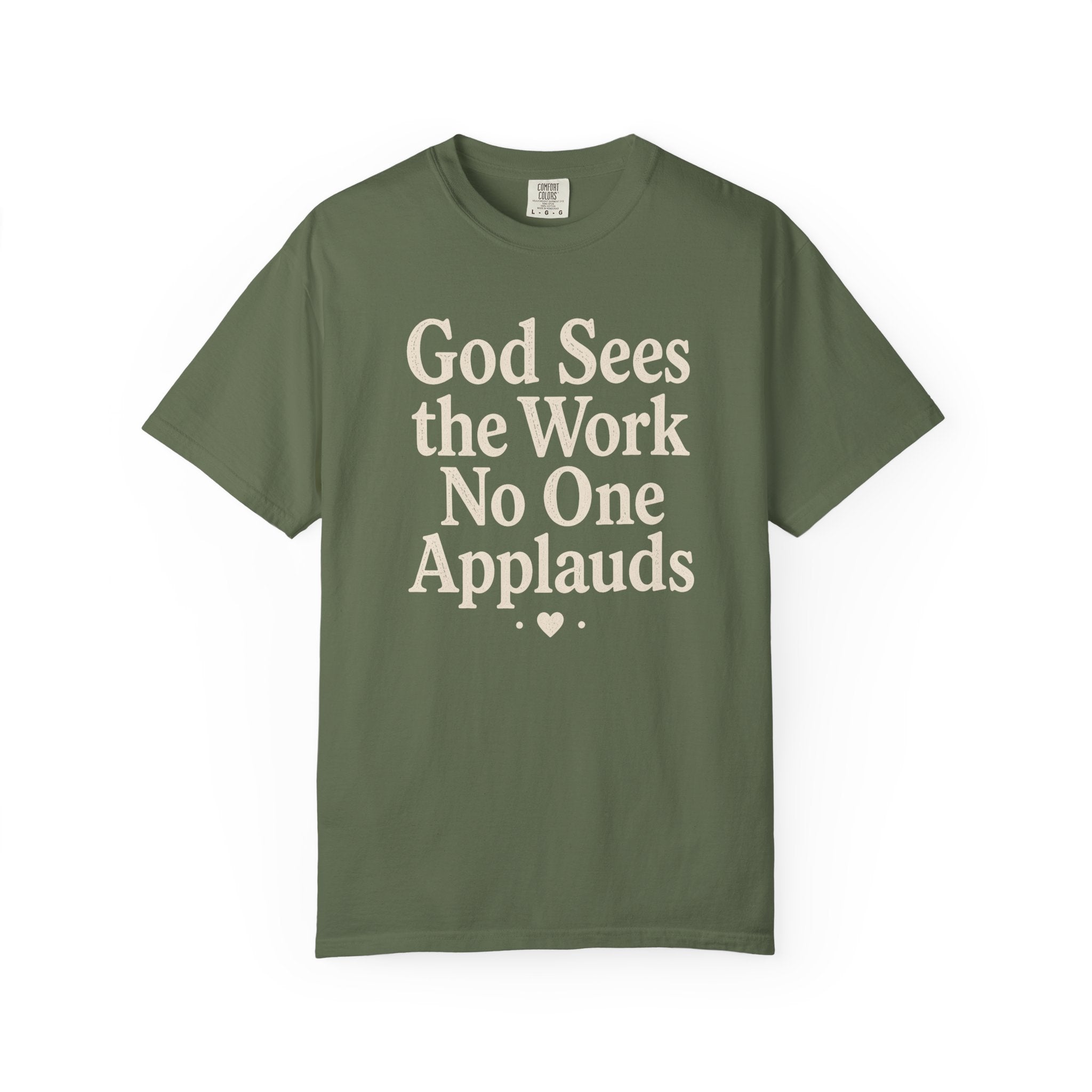 God Sees The Work No One Applauds T-Shirt