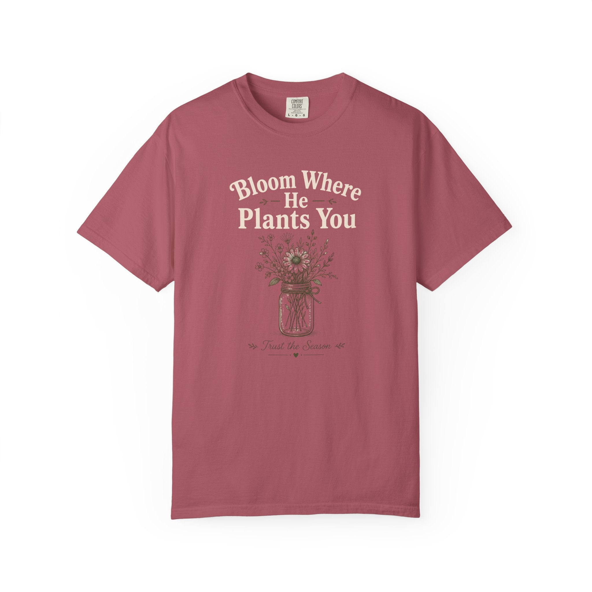 Bloom Where He Planted You T-Shirt