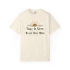 Take it Slow Trust Him More T-shirt
