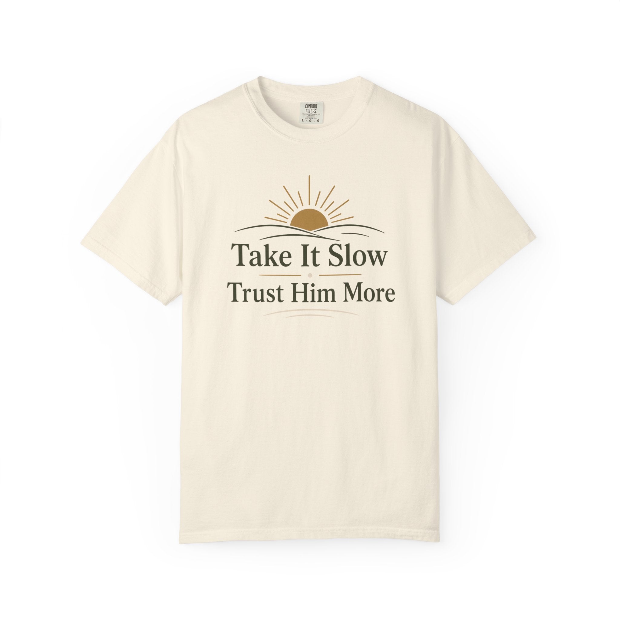 Take it Slow Trust Him More T-shirt