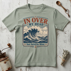 In Over my Head T-shirt