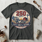 250 Years of Faith, Family, and Freedom T-Shirt