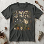 Wet My Plants T-Shirt