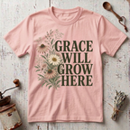 Grace Will Grow Here T-Shirt