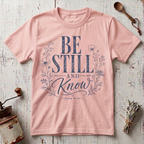 Be Still T-Shirt