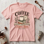 Takes Time T-Shirt