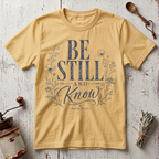 Be Still T-Shirt