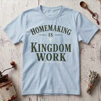 Homemaking is Kingdom Work Tshirt
