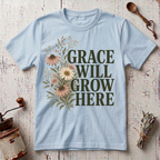 Grace Will Grow Here T-Shirt