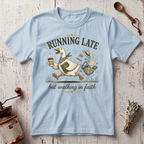 Running Late T-shirt