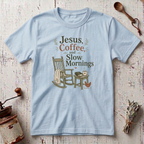 Coffee Slow Mornings T-shirt