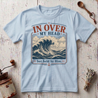 In Over my Head T-shirt