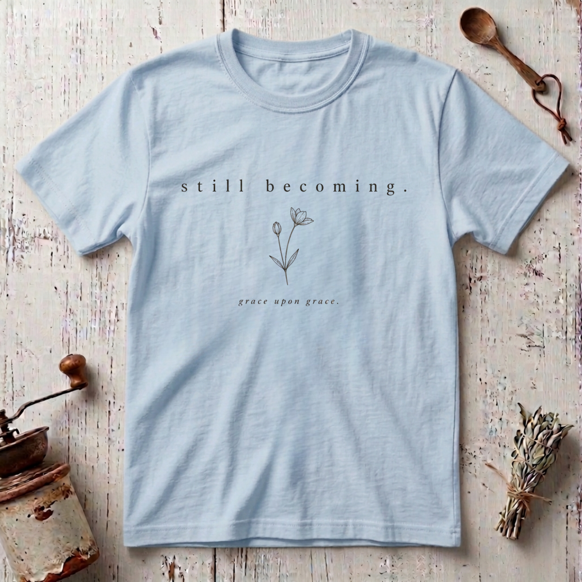 Still Becoming T-Shirt