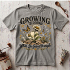 Growing Through T-Shirt