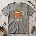 Living Water T-shirt