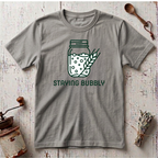 Staying Bubbly T-shirt