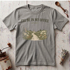 In My Office T-shirt