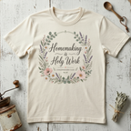 Homemaking is Holy Work T-Shirt