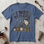 Wet My Plants T-Shirt