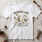 Running Late T-shirt