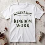Homemaking is Kingdom Work Tshirt