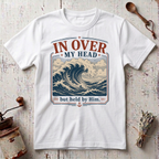 In Over my Head T-shirt