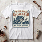 Well This Escalated T-shirt